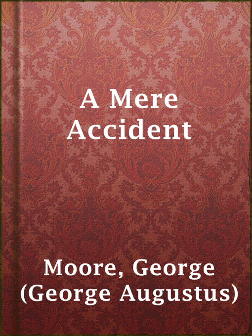 Title details for A Mere Accident by George (George Augustus) Moore - Available
